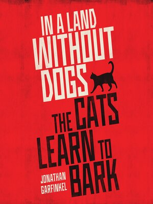 In a Land Without Dogs the Cats Learn to Bark - Audiobook